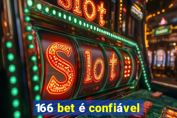 166 bet é confiável